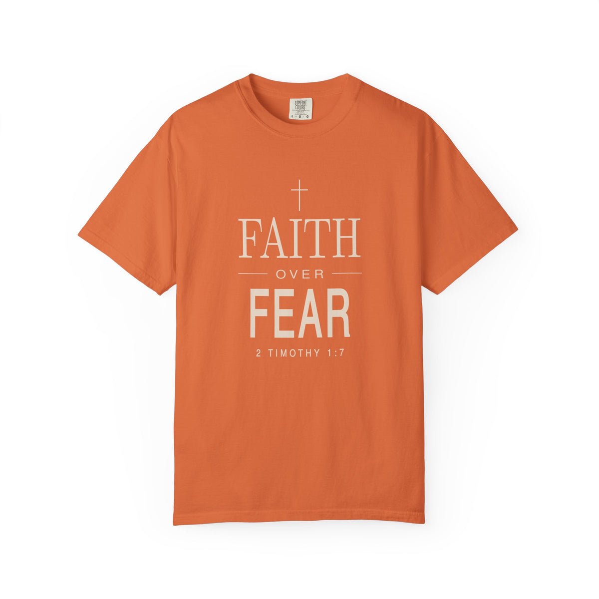 Orange Christian T-shirt featuring a white “Faith Over Fear” design with a cross and 2 Timothy 1:7 on a plain white background.
